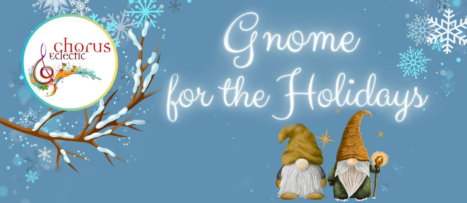 Chorus Eclectic - Gnome for the Holidays